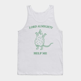 Funny Opossum Lord Almighty Help Me Tank Top